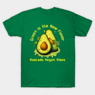 Green is the New Flavor: Avocado Vegan Vibes T-Shirt